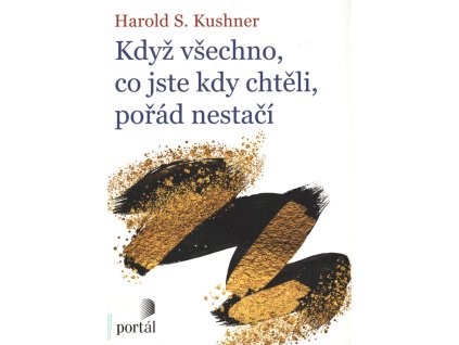 Když všechno, co jste kdy chtěli, pořád nestačí