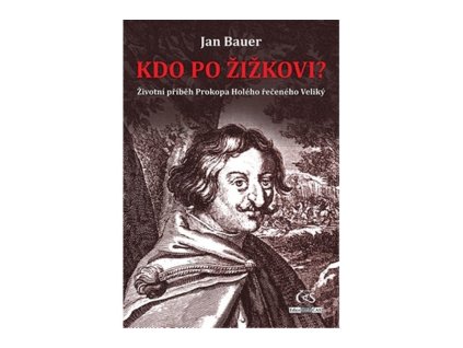 111470 kdo po zizkovi zivotni pribeh prokopa holeho receneho veliky