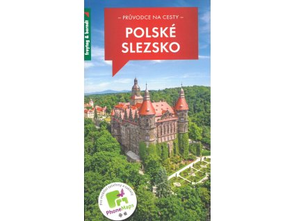 Polské Slezsko : 627 barevných fotografií, přehledná mapa, 4 mapy oblastí, 8 plánků měst