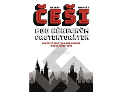 111869 cesi pod nemeckym protektoratem okupacni politika kolaborace a odboj 1939 1945