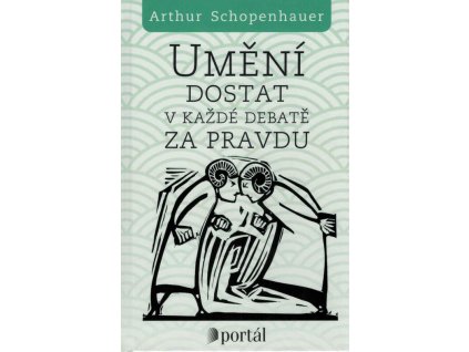 Umění dostat v každé debatě za pravdu : eristická dialektika