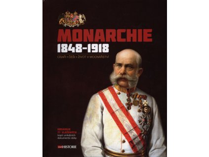 Monarchie 1848-1918 : císař, Češi, život v mocnářství