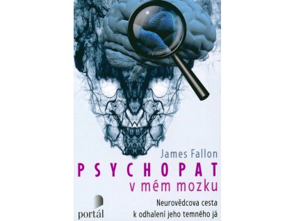 Psychopat v mém mozku: neurovědcova cesta k odhalení jeho temného já