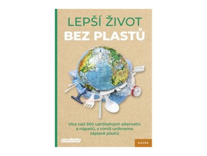 112928 lepsi zivot bez plastu vice nez 300 udrzitelnych alternativ a napadu s nimiz unikneme zaplave plastu
