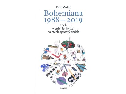 Bohemiana 1988-2019, aneb, V srdci lehký žal na rtech sprostý smích