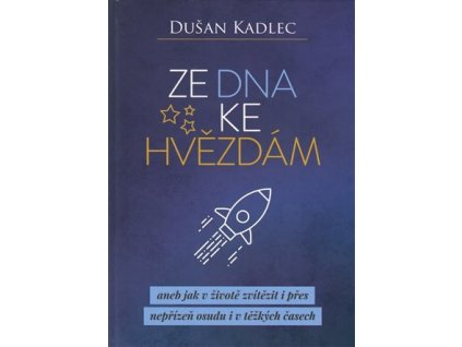 113150 ze dna ke hvezdam aneb jak v zivote zvitezit i pres neprizen osudu i v tezkych casech