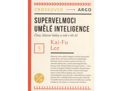 Supervelmoci umělé inteligence: Čína, Silicon Valley a svět v éře AI