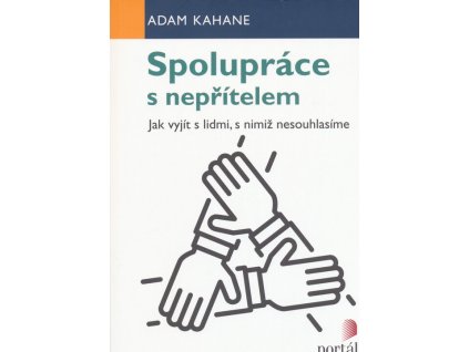 Spolupráce s nepřítelem : jak vyjít s lidmi, s nimiž nesouhlasíme