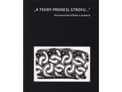 "A tehdy pronesl strofu..." : staroseverské příběhy o skaldech