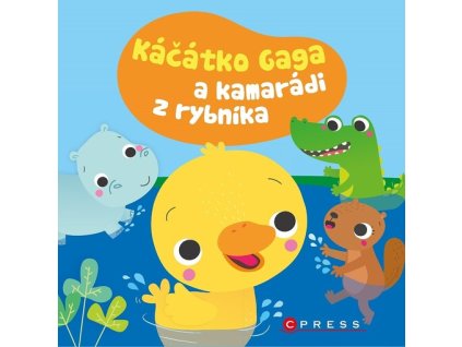 Kačátko Gaga a kamarádi z rybníka