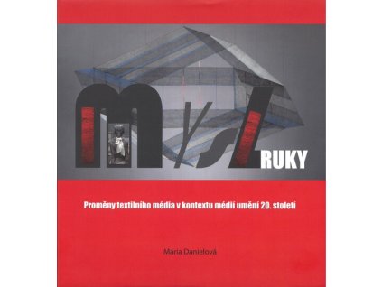 Mysl ruky : proměny textilního média v kontextu médií umění 20. století