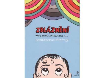 Zbláznění : mánie, deprese, Michelangelo a já