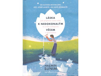 Láska k nedokonalým věcem : jak přijmout sama sebe ve světě usilujícím o dokonalost