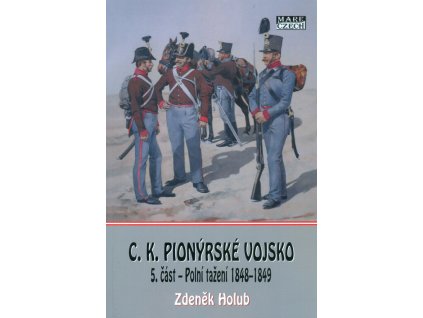 C.k. pionýrské vojsko. 5. část, Polní tažení 1848-1849