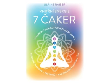 114827 vnitrni energie 7 caker s mapami energetickych meridianu vesmirna harmonie pet elementu naslouchani vlastnimu telu