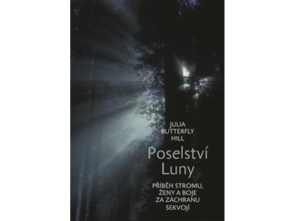 Poselství Luny :příběh stromu, ženy a boje za záchranu sekvojí