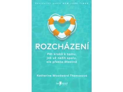 Rozcházení : pět kroků k tomu, jak už nežít spolu, ale přesto šťastně