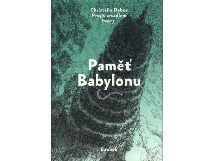 Projít zrcadlem. Kniha 3, Paměť Babylonu