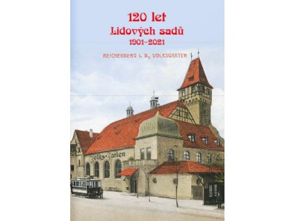 120 let Lidových sadů 1901–2021 /S Véčkem po Libereckém kraji/