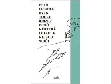 Byla tohle krize? : proč některá letadla nejsou vidět