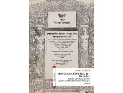 115364 jehuda leva ben besalel maharal obrana uzavreneho sveta v zidovskem mysleni raneho novoveku