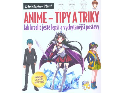 Anime - tipy a triky : jak kreslit ještě lepší a vychytanější postavy : více jak sto důležitých technik pro vylepšení vašich dovedností