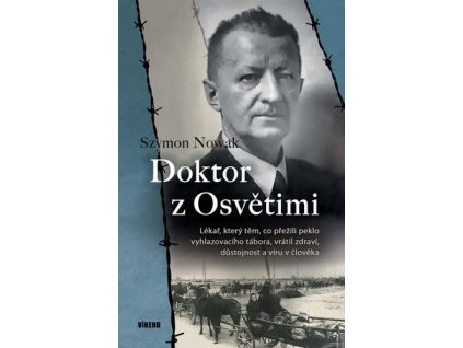 115544 doktor z osvetimi lekar ktery tem co prezili peklo vyhlazovaciho tabora vratil zdravi dustojnost a viru v cloveka