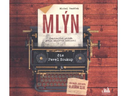 Mlýn : fascinující příběh podle skutečné události : dva bratři, jeden mlýn a jeden slib