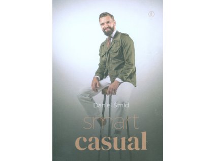 Smart casual : naučte se mnohem lépe oblékat a vypadat