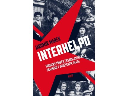 116285 interhelpo tragicky pribeh ceskoslovenskych osadniku v sovetskem svazu