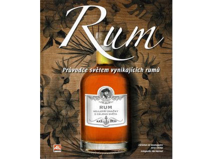 Rum : průvodce světem vynikajících rumů