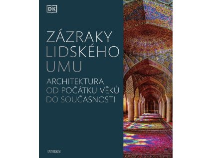 116408 zazraky lidskeho umu architektura od pocatku veku do soucasnosti