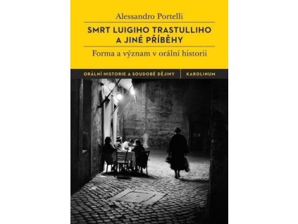 117026 smrt luigiho trastulliho a jine pribehy forma a vyznam v oralni historii
