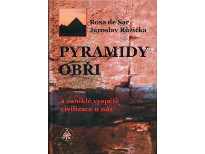 Pyramidy, obři a zaniklé vyspělé civilizace u nás