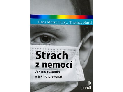 Strach z nemocí: jak mu rozumět a jak ho překonat