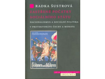 Zastřené počátky sociálního státu : nacionalismus a sociální politika v Protektorátu Čechy a Morava