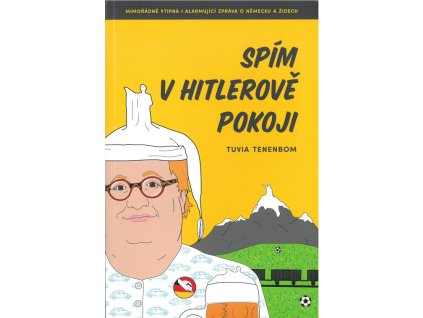 Spím v Hitlerově pokoji : mimořádně vtipná i alarmující zpráva o Německu a Židech