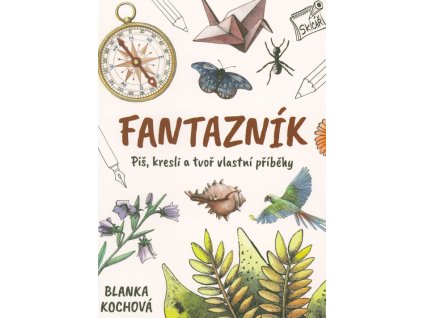 Fantazník : piš, kresli a tvoř vlastní příběhy