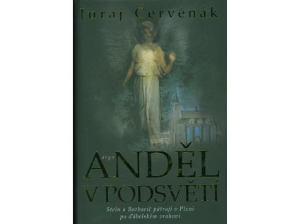 Anděl v podsvětí : Stein a Barbarič pátrají v Plzni po ďábelském vrahovi