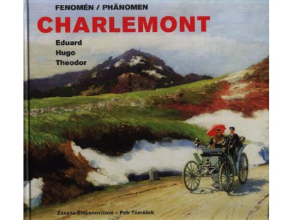 Fenomén Charlemont = Phänomen Charlemont : Eduard, Hugo, Theodor
