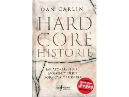 Hardcore historie : jak apokalyptické momenty dějin formovaly lidstvo