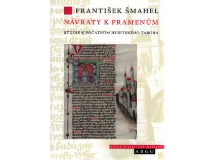 Návraty k pramenům : studie k počátkům husitského tábora