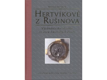 Hertvíkové z Rušinova : východočeská šlechta ve víru husitských bouří