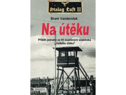 Na útěku : příběh jednoho ze tří úspěšných účastníků "Velkého útěku"