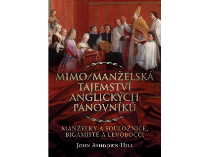 119255 mimo manzelska tajemstvi anglickych panovniku manzelky a souloznice bigamiste a levobocci