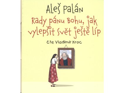Rady pánu Bohu, jak vylepšit svět ještě líp