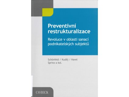 Preventivní restrukturalizace: revoluce v oblasti sanací podnikatelských subjektů : (potenciál a úskalí evropské směrnice o restrukturalizaci a insolvenci)