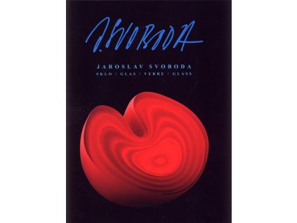 Jaroslav Svoboda : sklo = Glas = verre = glass
