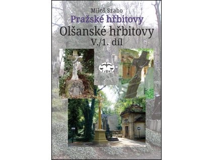 Pražské hřbitovy - Olšanské hřbitovy V. /1. díl