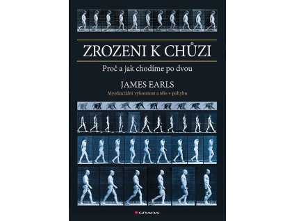 120119 zrozeni k chuzi myofascinalni vykonnost a telo v pohybu